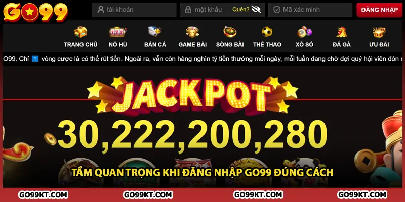 Tầm quan trọng khi đăng nhập GO99 đúng cách